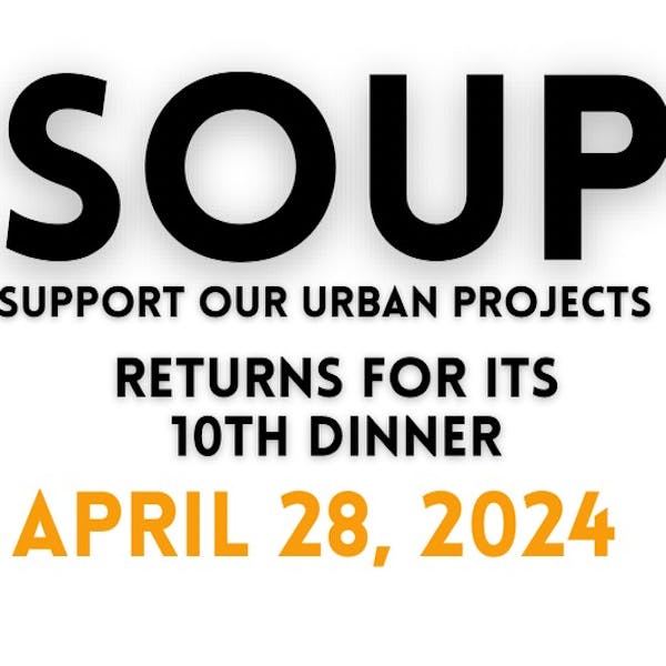 SOUP (Support Our Urban Projects) -10th Annual Dinner