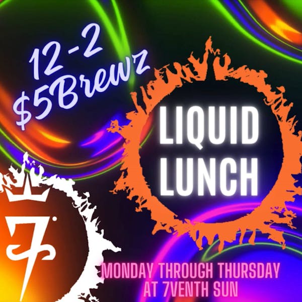LIQUID LUNCH : 12 to 2, $5 Brewz
