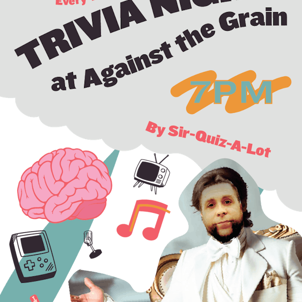 Weekly Trivia at Against the Grain with Host Sir Quiz-A-Lot