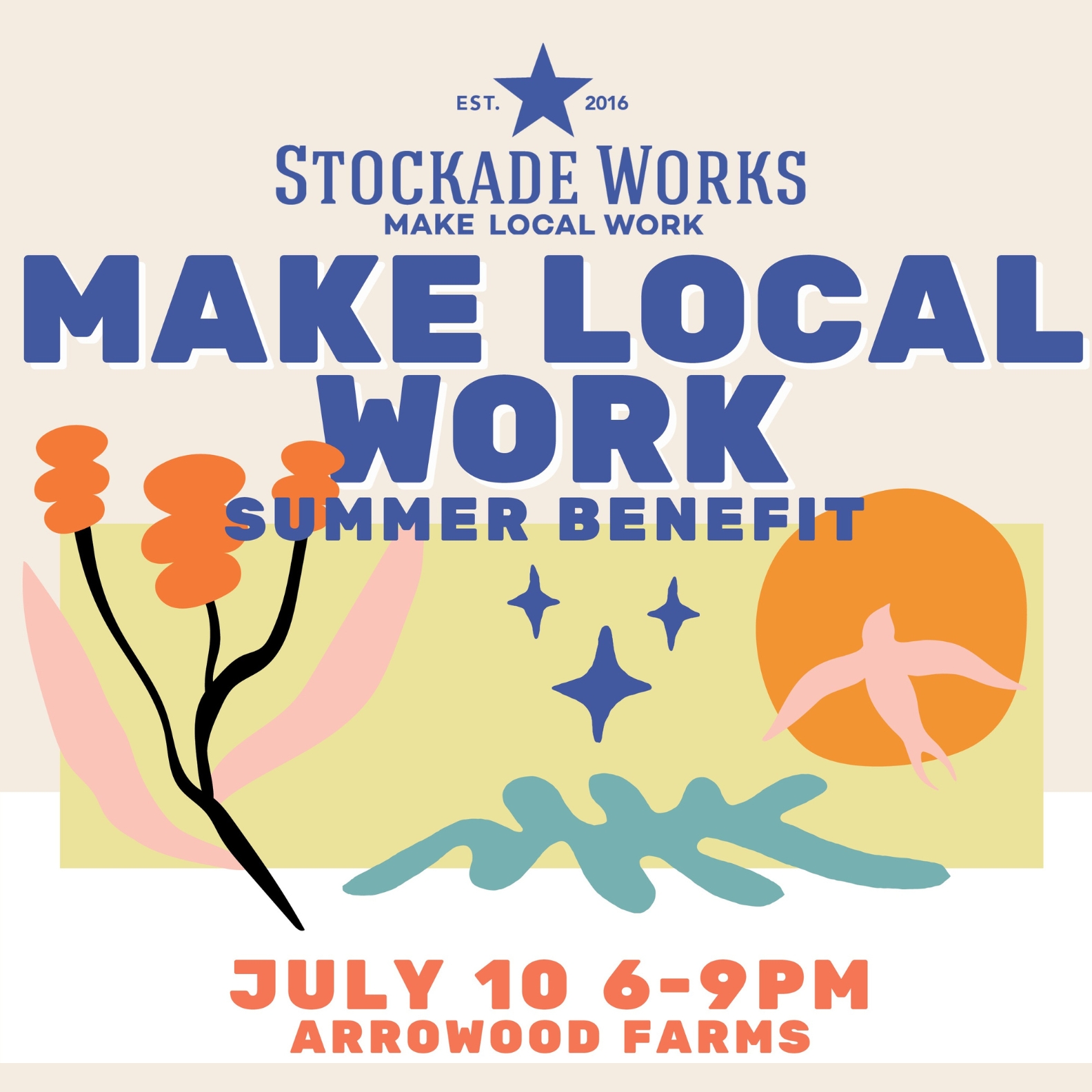 Stockade Works: 2025 Make Local Work Summer Benefit