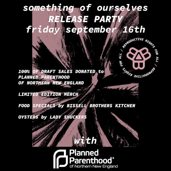 Something Of Ourselves Release Party with Planned Parenthood of Northern New England