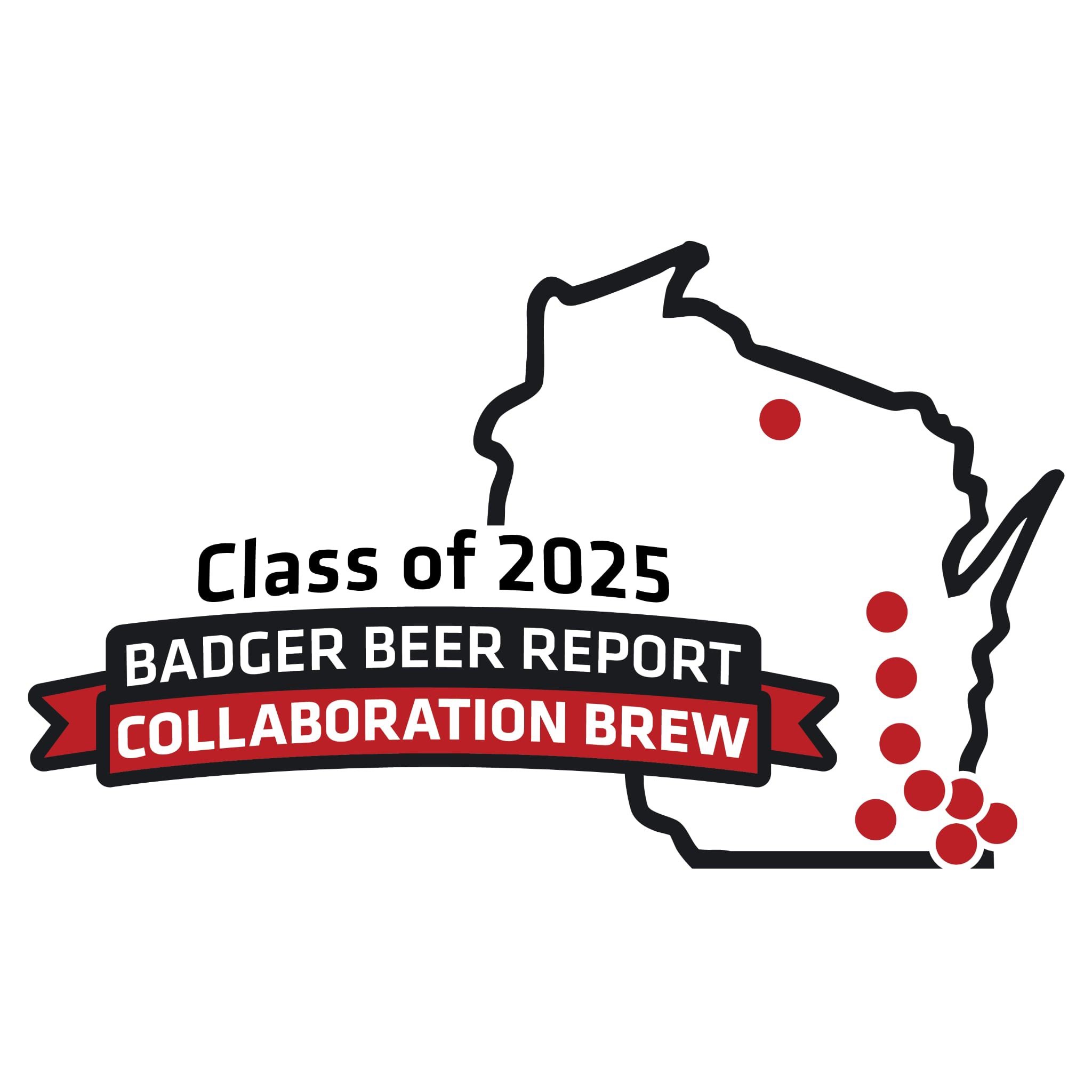 Black line drawing of the state of wisconsin, with red dots showing the locations of 9 breweries and tect Class of 2025, Badger Beer Report Collaboration Brew