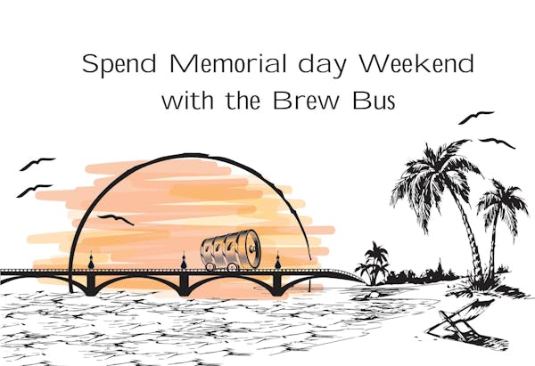 Memorial Weekend With Brew Bus