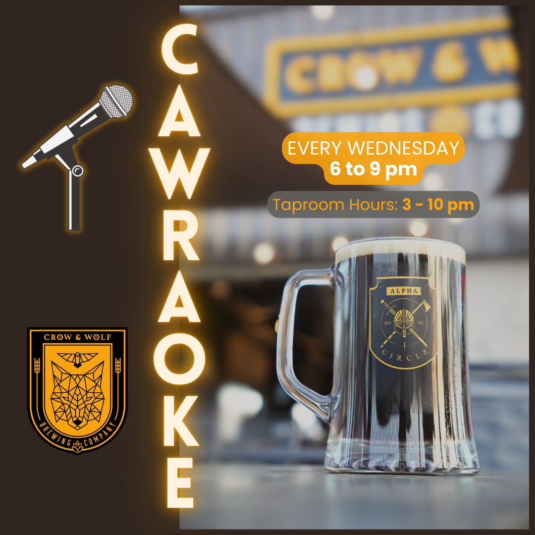 CAWRAOKE | EVERY WEDNESDAY | 6 to 9 pm | Taproom Hours: 3 - 10 pm