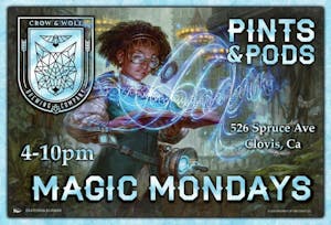 PINTS & PODS | 4-10pm | 526 Spruce Ave | Clovis, CA | MAGIC MONDAYS