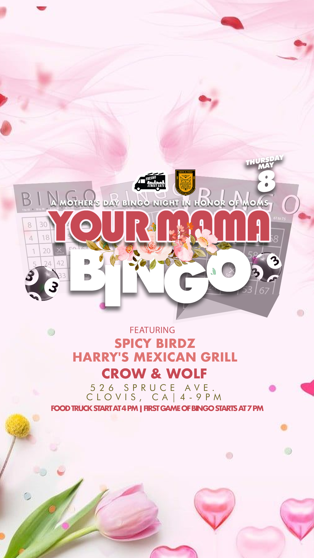 THURSDAY MAY 8 | A MOTHER'S DAY BINGO NIGHT IN HONOR OF MOMS | YOUR MAMA BINGO | FEATURING SPICY BIRDZ, HARRY'S MEXICAN GRILL | CROW & WOLF | 526 SPRUCE AVE CLOVIS, CA | 4-9PM | FOOD TRUCK START AT 4PM | FIRST GAME OF BINGO STARTS AT 7PM