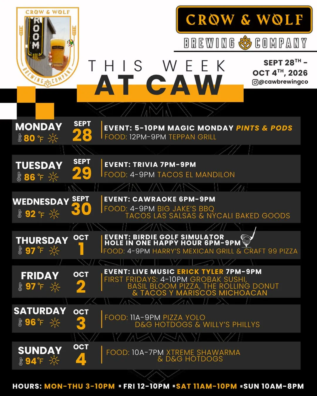 This Week at CAW, Sept 28 to Oct 4, 2026. Mon: Magic Monday Pints and Pods 5-10PM, Teppan Grill. Tue: Trivia 7-9PM, Tacos El Mandilon. Wed: CAWraoke 6-9PM, Big Jake's BBQ, Tacos Las Salsas and NYCali Baked Goods. Thu: Birdie golf simulator hole-in-one happy hour 6-9PM, Harry's Mexican Grill and 99 Craft Pizza. Fri: live music Erick Tyler 7-9PM; First Fridays 4-10PM with Grobak Sushi, Basil Bloom Pizza, The Rolling Donut and Tacos y Mariscos Michoacan. Sat: Pizza Yolo, D&G Hotdogs and Willy's Phillys. Sun: Xtreme Shawarma and D&G Hotdogs. Hours Mon-Thu 3-10PM, Fri 12-10PM, Sat 11AM-10PM, Sun 10AM-8PM.