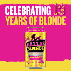 Bright pink and yellow promotional graphic celebrating 13 years of Dallas Blonde beer, featuring a 12 oz can of Deep Ellum Brewing Company’s golden blonde ale with 5.2% ABV. Text reads 'Celebrating 13 Years of Blonde.'