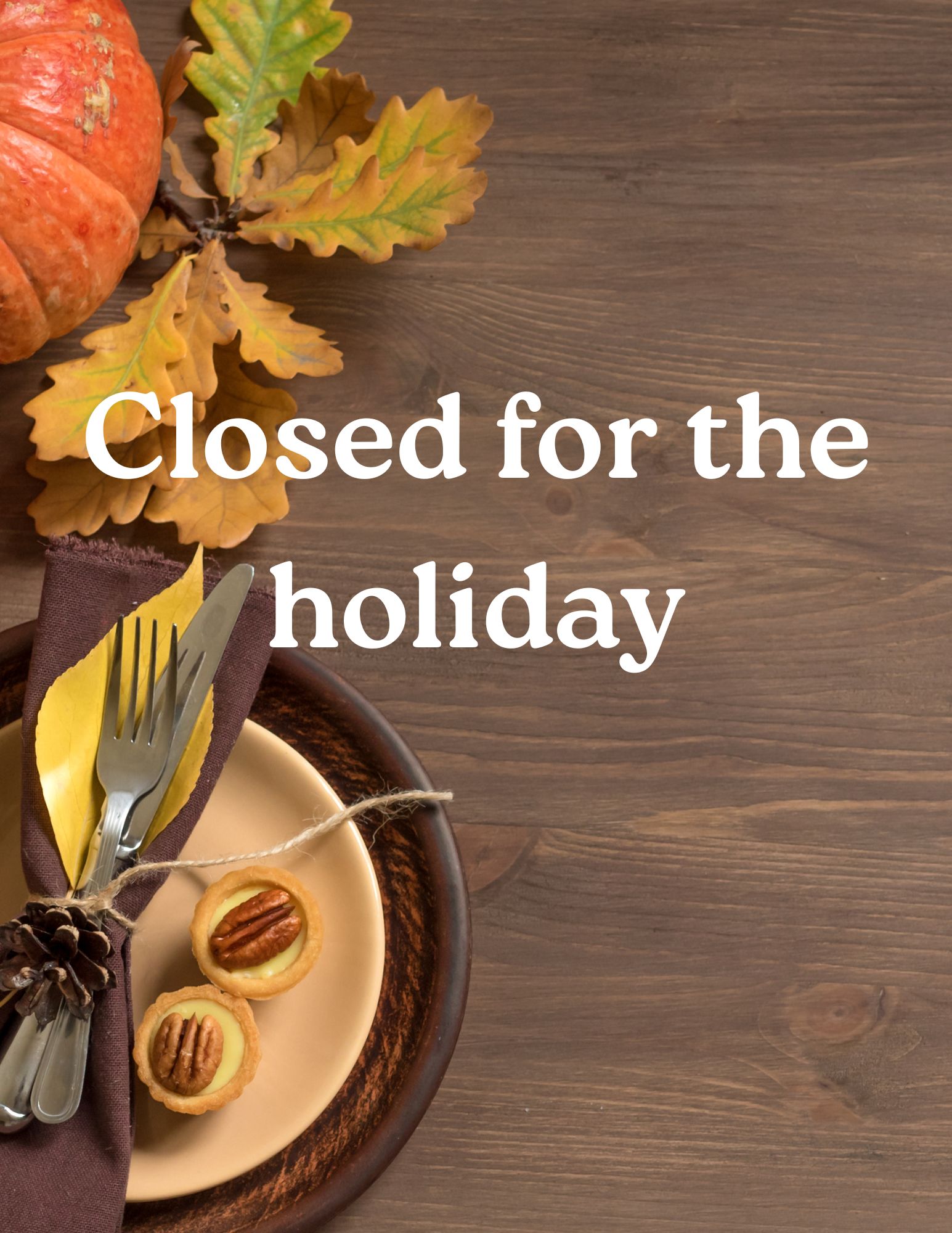 Closed for the holiday