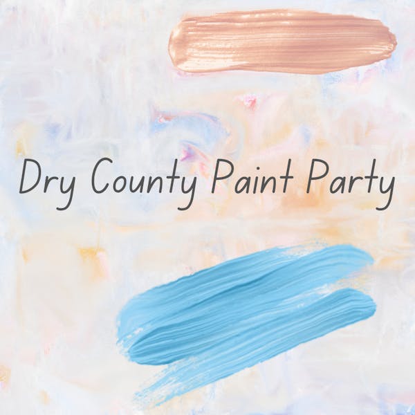 Dry County Paint Party