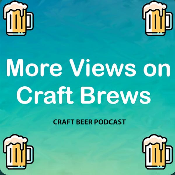More Views On Craft Brews Podcast More Views On Craft Brews Podcast