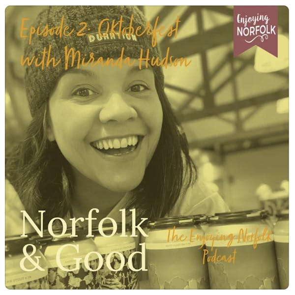 Norfolk & Good – Enjoying Norfolk Podcast | Oktoberfest with Miranda Hudson