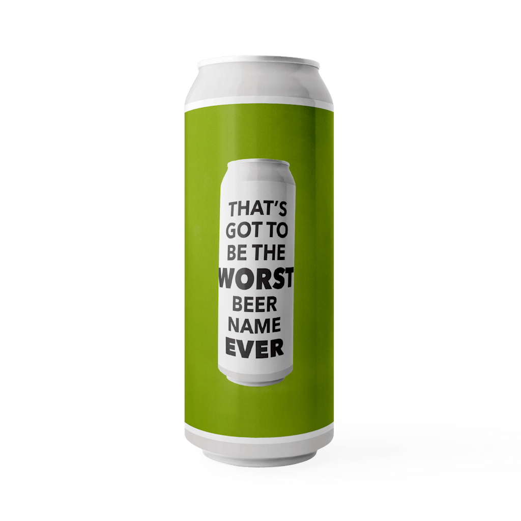 THAT’S GOT TO BE THE WORST BEER NAME EVER
