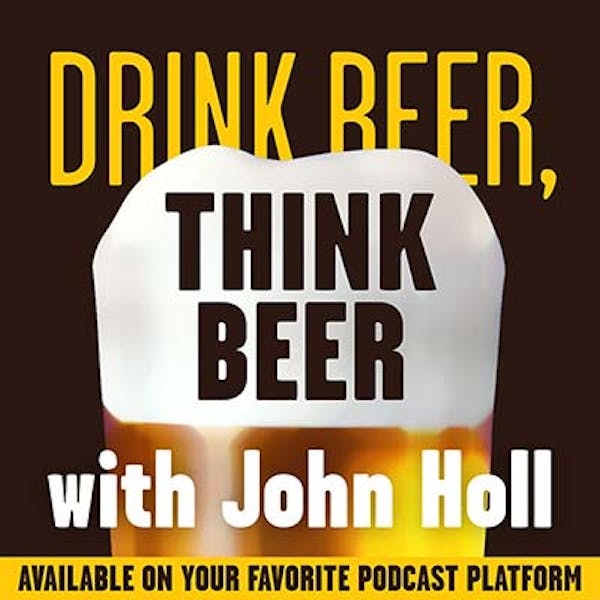 Drink Beer, Think Beer With John Holl | Ep. 81