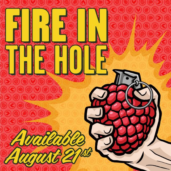 Fire in the Hole Available August 21st