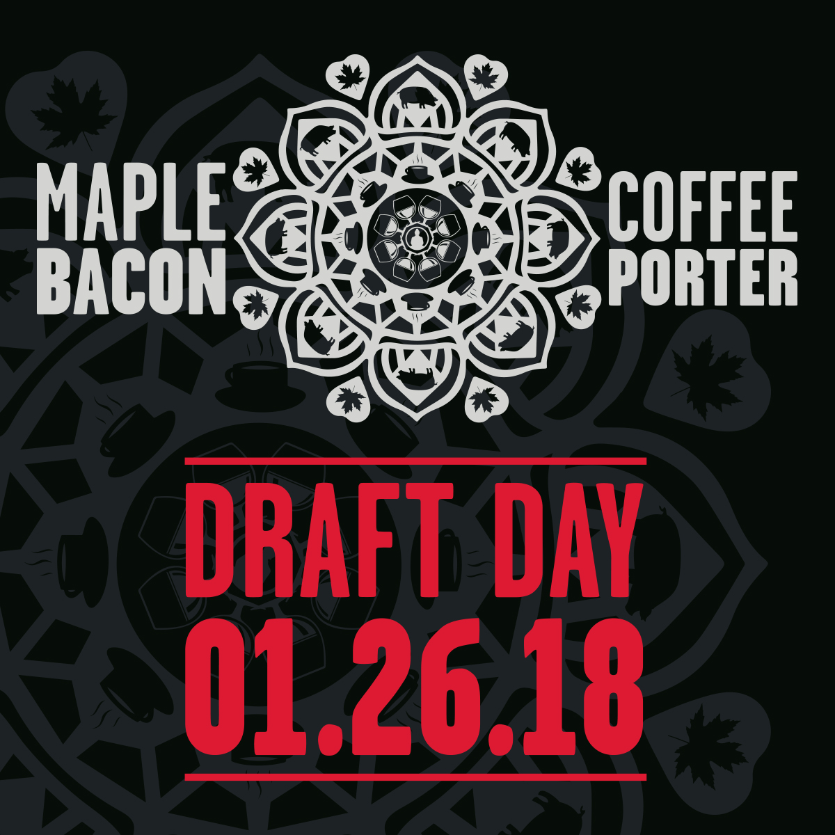 Maple Bacon Coffee Porter Draft Day 2018