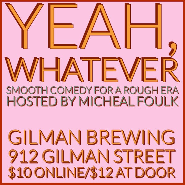 YEAH WHATEVER – Smooth Comedy for a Rough Era