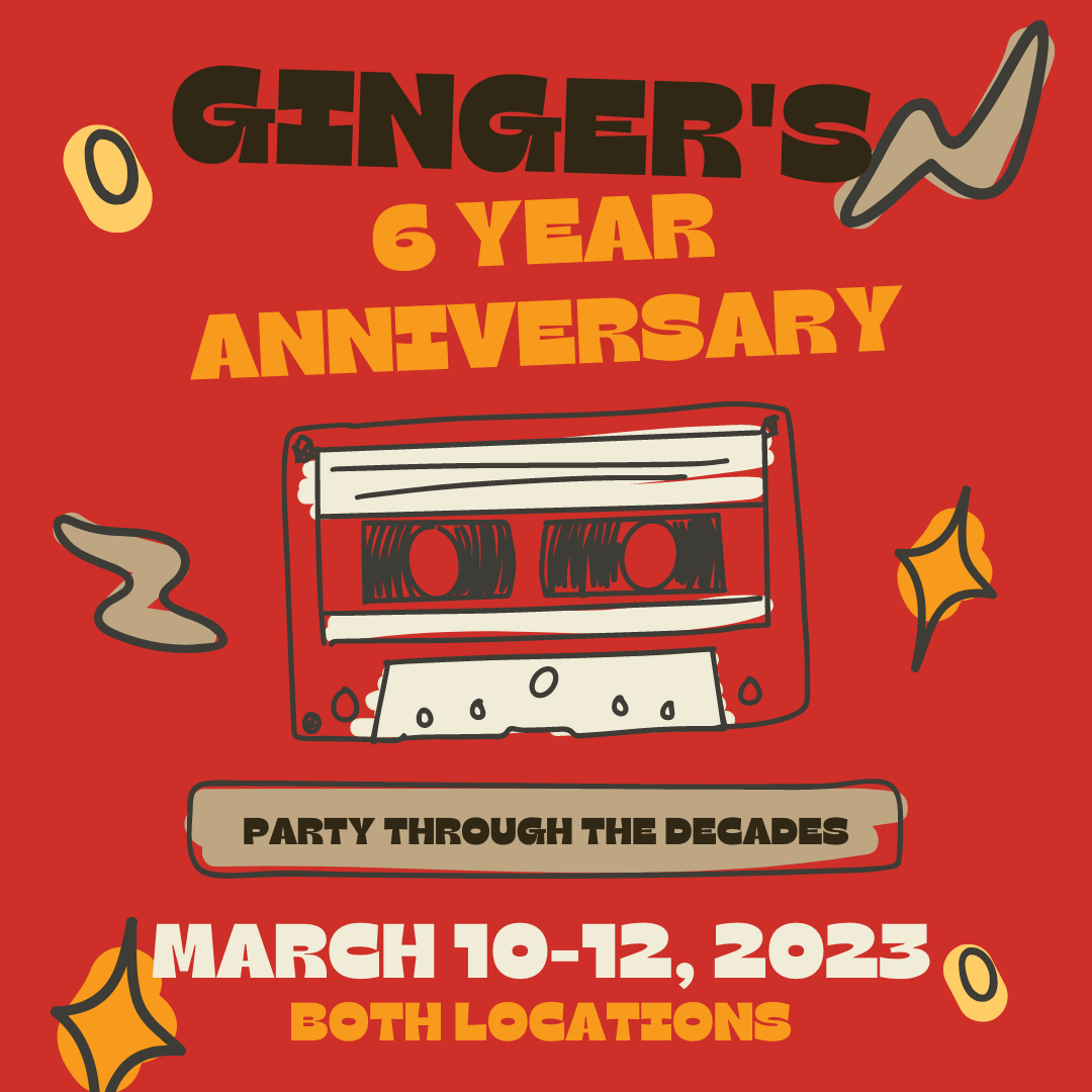 Ginger’s Six Year Anniversary Celebration!