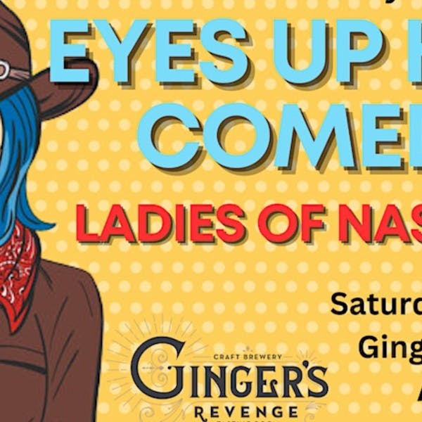 Eyes Up Here Comedy: NashGals edition