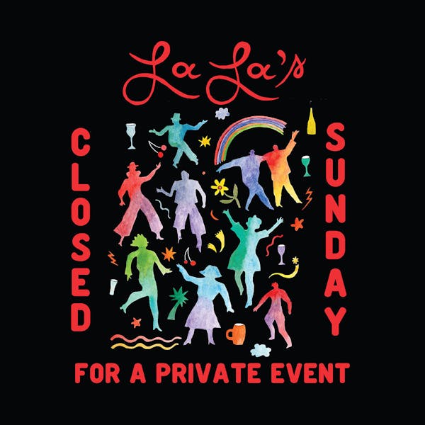Lala’s closed for private event
