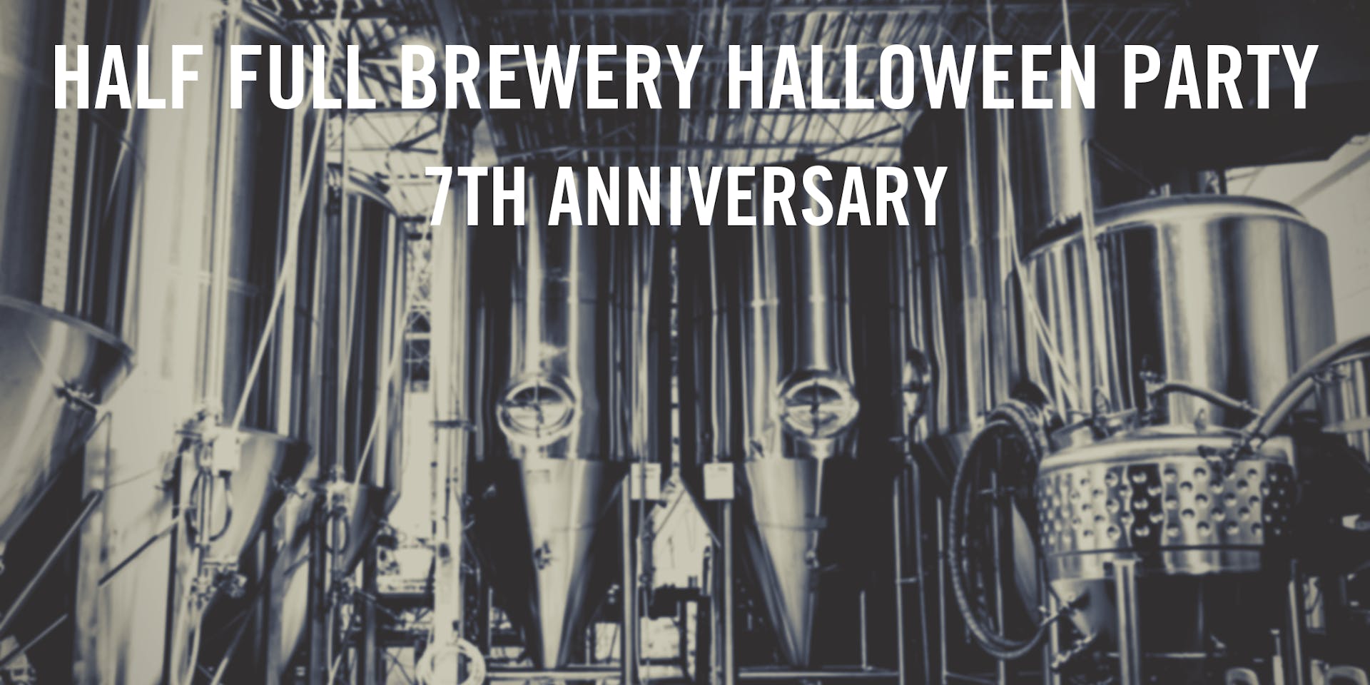 HALF FULL BREWERY HALLOWEEN PARTY 7TH ANNIVERSARY