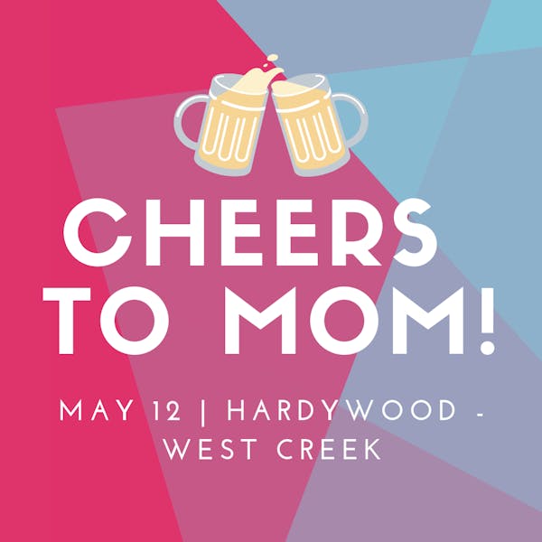 cheers to mom west creek