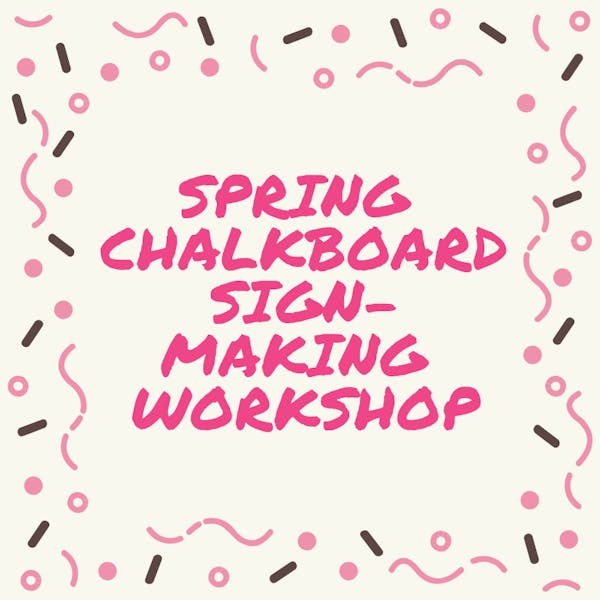 Spring Chalkboard Sign-Making Workshop