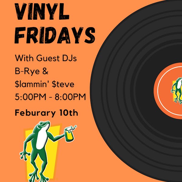 Vinyl Friday with DJs B-Rye and Slammin’ Steve