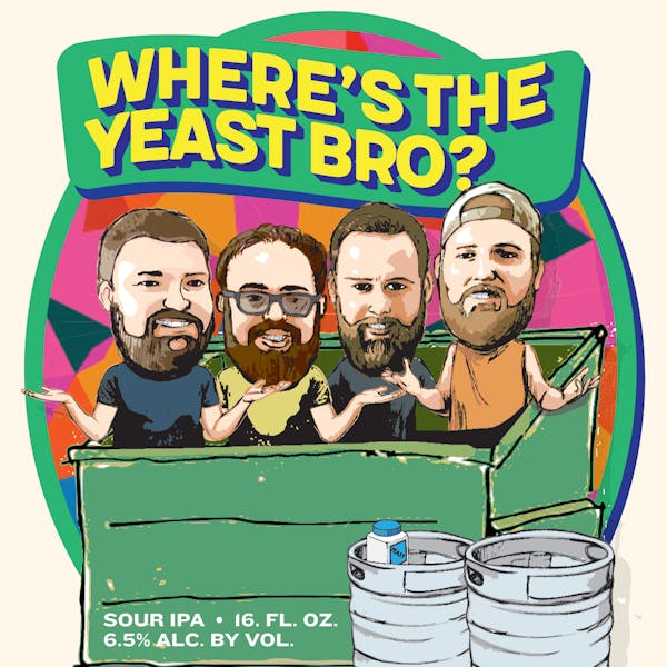 Where’s the Yeast, Bro?