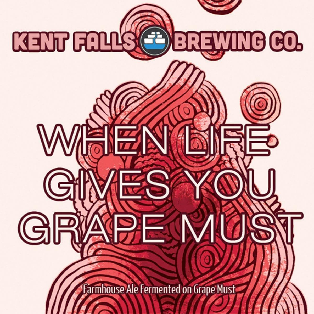 When Life Gives You Grape Must Kent Falls Brewing Co