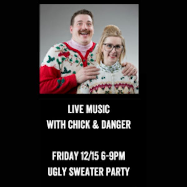 Ugly Sweater Party with Live Music by Chick & Danger