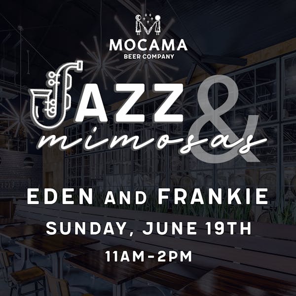 Jazz & Mimosas @ Mocama (ft. Eden and Frankie)