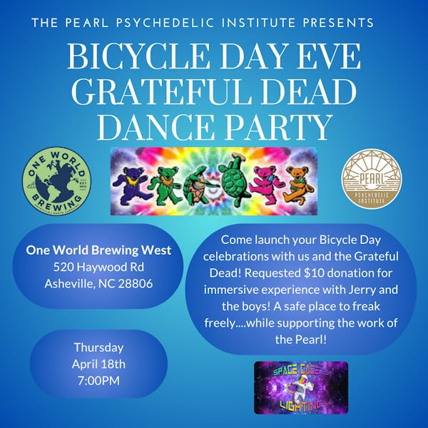 Bicyle Day Eve Grateful Dead Dance Party w/ Pearl Psychedelic Institute