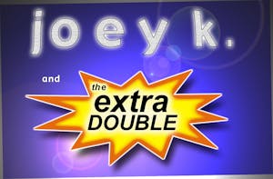 Joey K & The Extra Double