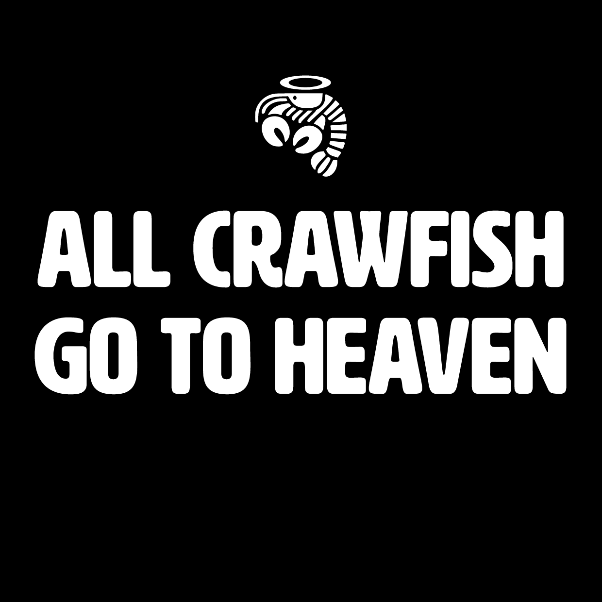 All Crawfish go to heaven