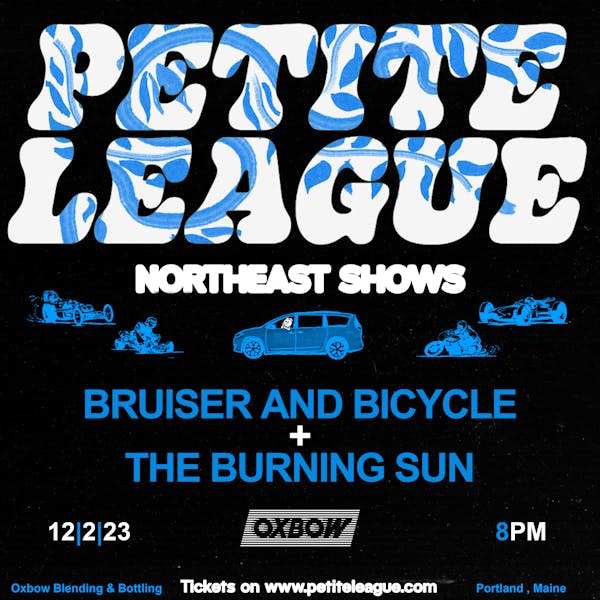 Show Flyer Petite League, Bruiser and Bicycle, The Burning Sun - Live at Oxbow