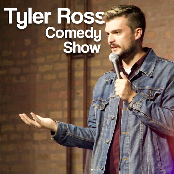 Tyler Ross Comedy Show