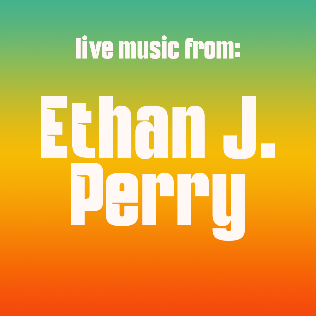 Live Music With: Ethan J. Perry