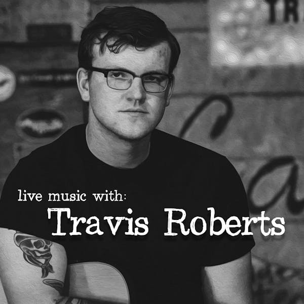 Live Music with Travis Roberts