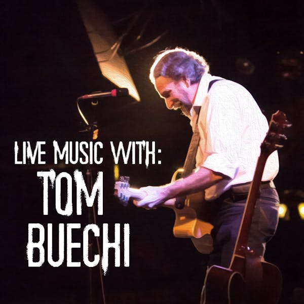 Live Music With: Tom Buechi