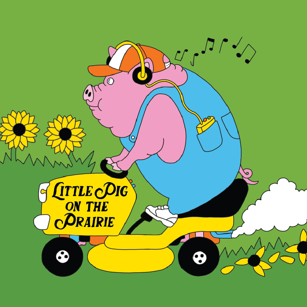 Cartoon of a pig wearing headphones and overalls, riding a lawnmower that reads, "Little Pig on the Prairie"