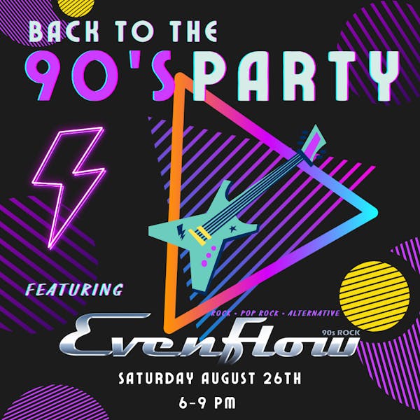 Back To The 90’s Party Featuring Evenflow