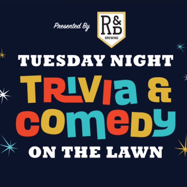 Tuesday Night Trivia & Comedy on the Lawn