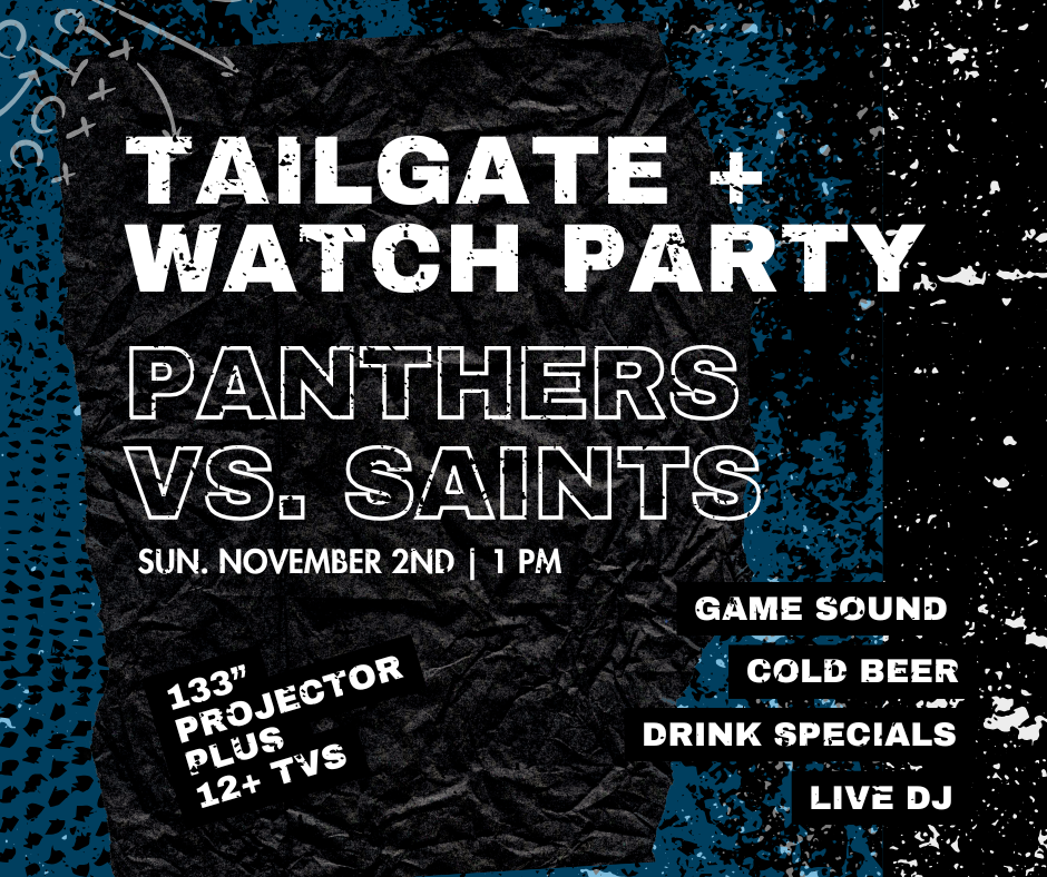 PRE-GAME + WATCH PARTY: PANTHERS VS SAINTS
