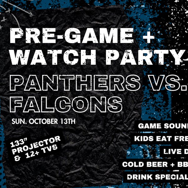 PRE-GAME + WATCH PARTY: PANTHERS VS FALCONS