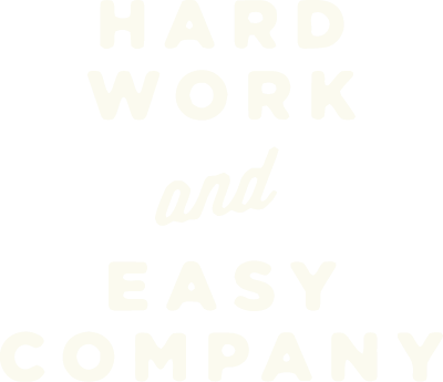 "hard work and easy company" copy