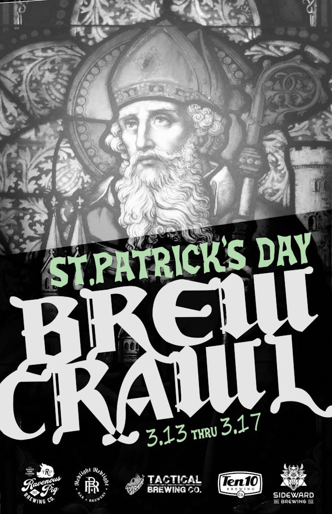 St. Patrick's Day Brew Crawl - weekend long brewery crawl.  Try St Patrick's Day themed beers from five of your favorite breweries and be entered to win prizes!