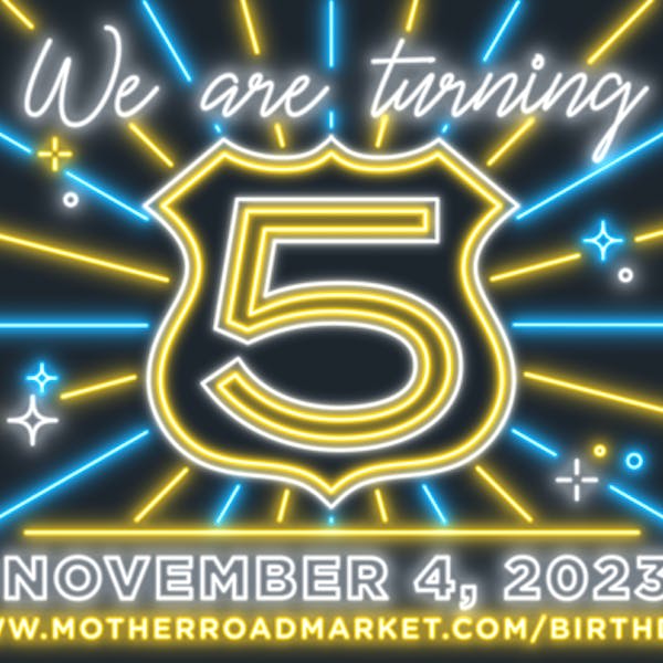 Mother Road Market’s 5th Birthday Bash
