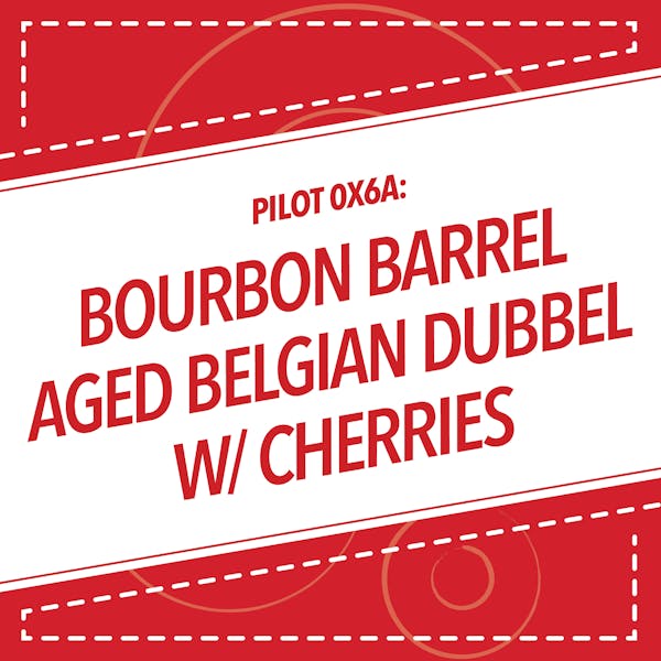 Image or graphic for Pilot 0X6A: Bourbon Barrel Aged Belgian Dubbel with Cherries