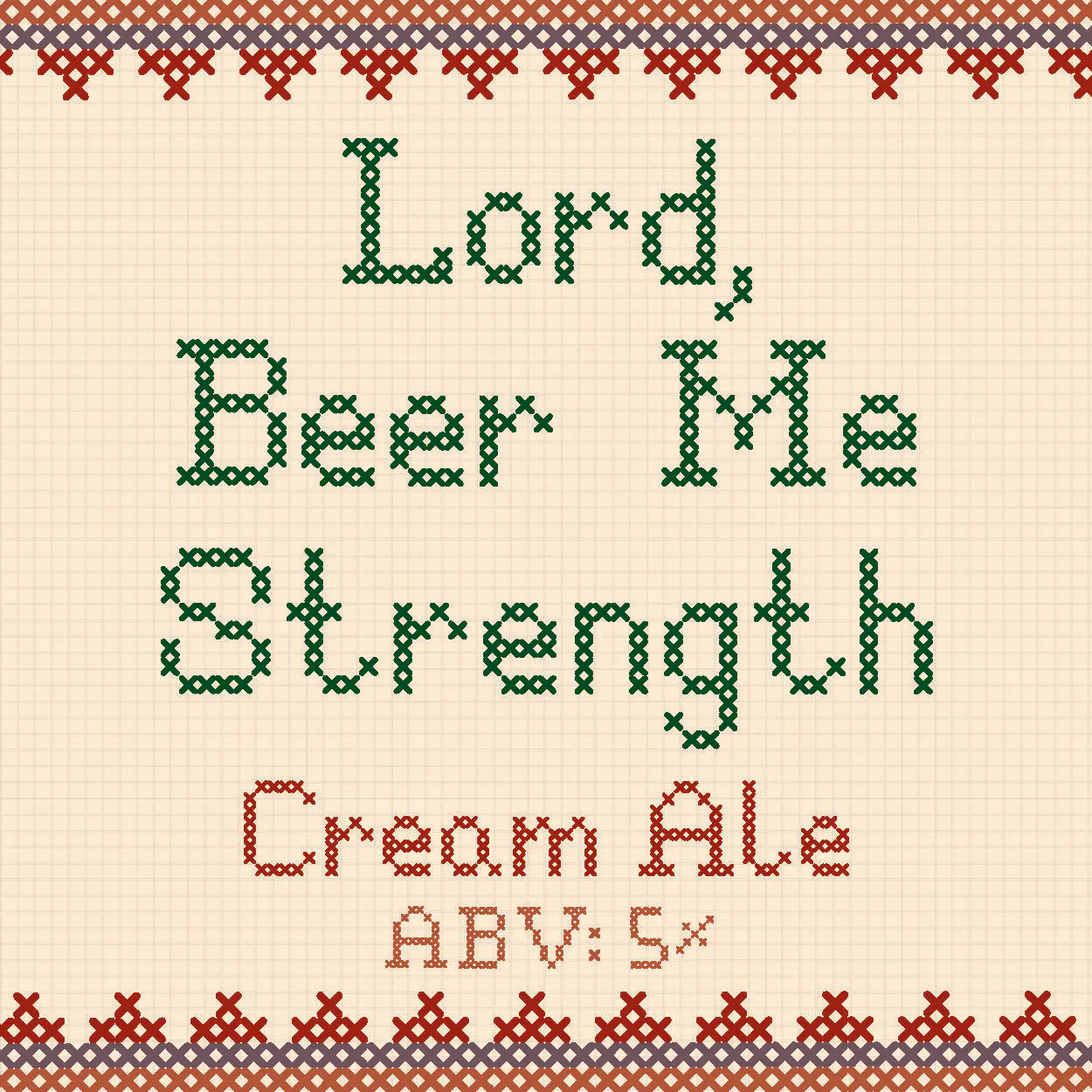 Lord, Beer Me Strength by Tradition Brewing Company